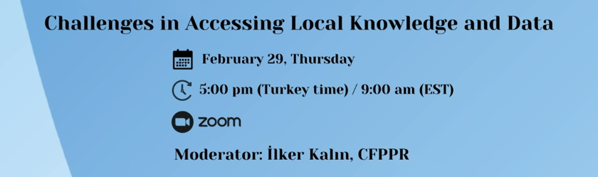 CFPPR Semineri: “Challenges in Accessing Local Knowledge and Data”, Deniz Aksoy, David Carter, 17:00 29 Şubat 2024 (EN)